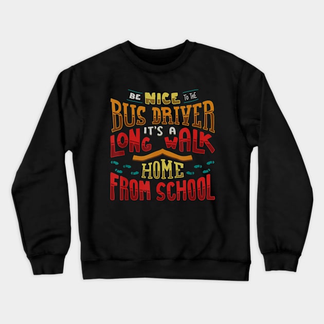 Funny School Bus Driver Perfect Gift Idea Crewneck Sweatshirt by daylightpombo3